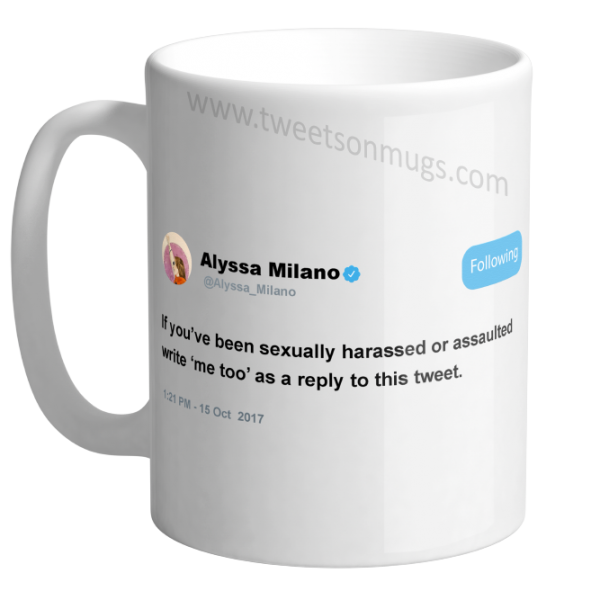 If you've been sexually harassed or assaulted write 'me too' as a reply to this tweet