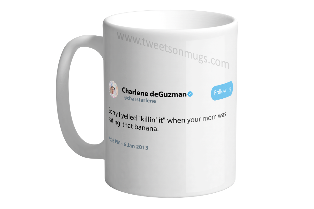 Sorry I yelled, "Killin it!" when your mom was eating that banana.