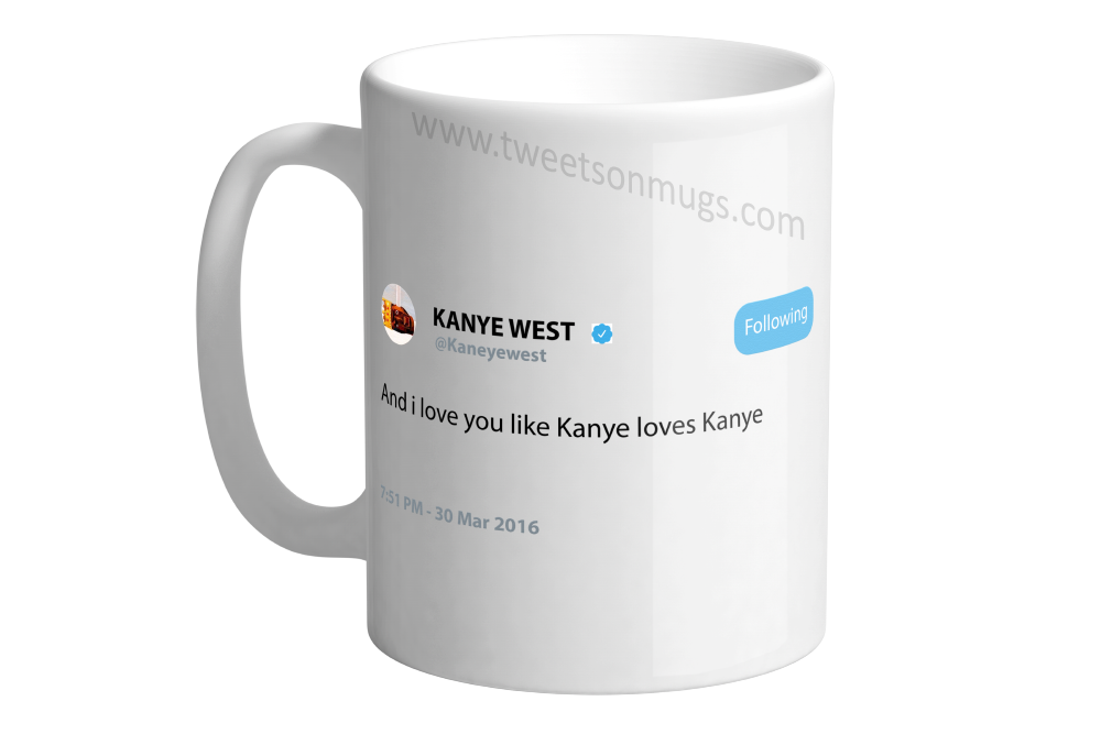 And I love you like Kanye Loves Kanye
