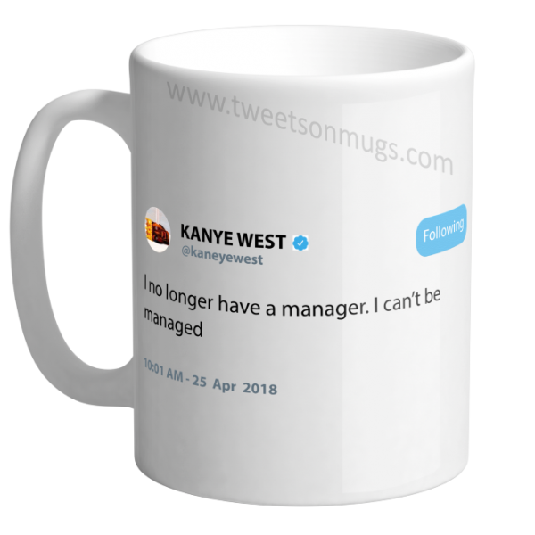 I no longer have a manager. I can't be managed